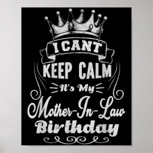 I Can't Keep Calm It's My Mother-in-law Birthday  Poster