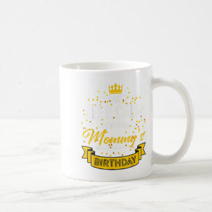 I Can't Keep Calm It's My Mummy's Birthday Coffee Mug