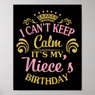 I Can't Keep Calm It's My Niece's Birthday Happy T Poster