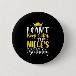 I Cant Keep Calm Its My Nieces Birthday Party Gift 6 Cm Round Badge