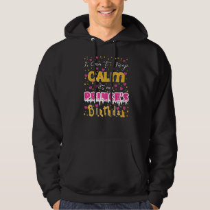 I Can't Keep Calm It's My Prince's Birthday Hoodie