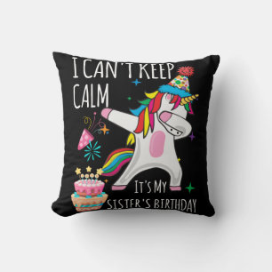 I Cant Keep Calm It's My Sister's Birthday Unicorn Cushion