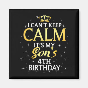 I Cant Keep Calm Its My Son 4th Birthday Party Magnet
