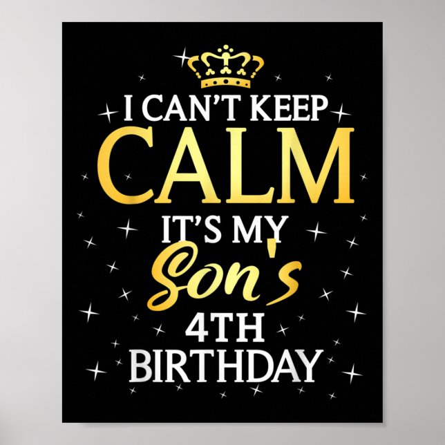 I Cant Keep Calm Its My Son 4th Birthday Party  Poster (Front)