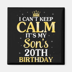 I Can't Keep Calm It's My Son's 20th Birthday 20 Y Magnet