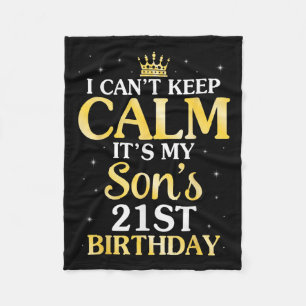 I Can't Keep Calm It's My Son's 21st Birthday 21 Y Fleece Blanket