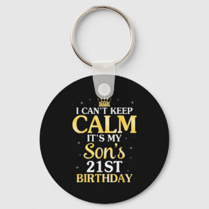 I Can't Keep Calm It's My Son's 21st Birthday 21 Y Key Ring