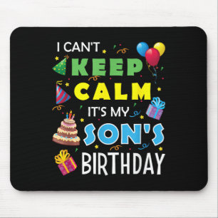 I Can't Keep Calm It's My Son's Birthday Celebrate Mouse Pad
