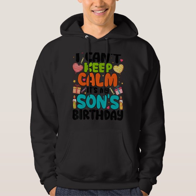 I Can't Keep Calm It's My Son's Birthday Hoodie (Front)