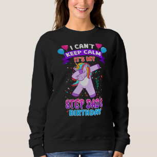 I Cant Keep Calm Its My Stepdad Birthday Unicorn D Sweatshirt