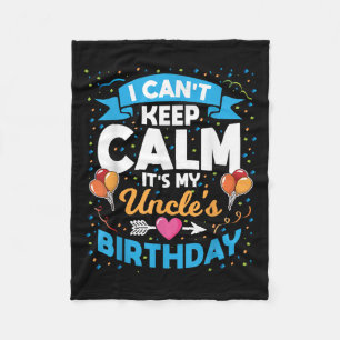 I Can't Keep Calm It's My Uncle Birthday Fleece Blanket