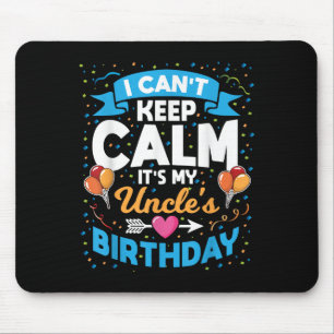 I Can't Keep Calm It's My Uncle Birthday  Mouse Pad