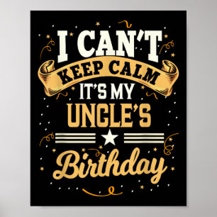 I Can't Keep Calm It's My Uncle Birthday Party Gif Poster