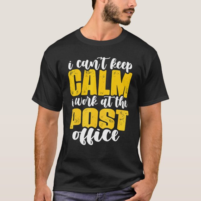 I Can't Keep Calm Mailman Postal Worker Mail Carri T-Shirt (Front)