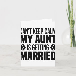 I Can't Keep Calm My Aunt Is Getting Married Funny Card