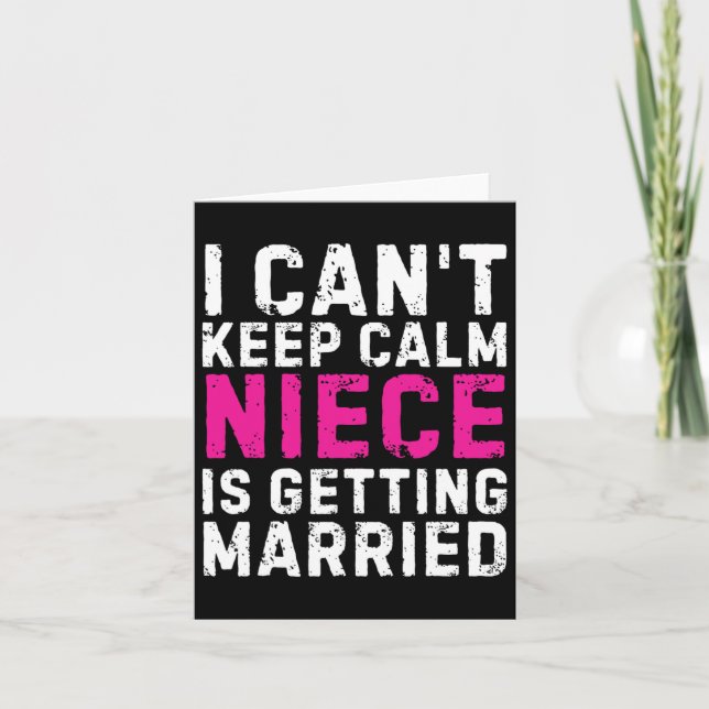 I Can't Keep Calm My Niece Is Getting Married  Card (Front)