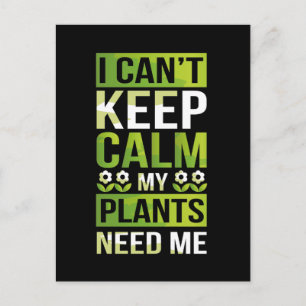 I Can't Keep Calm, My Plants Need Me Funny Postcard
