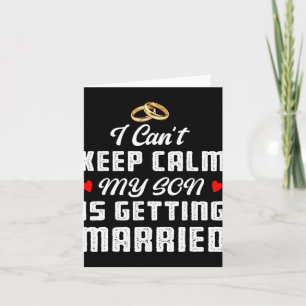 I Can't Keep Calm My Son Is Getting Married Weddin Card