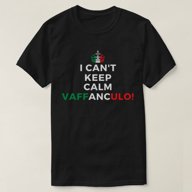 I Can't Keep Calm Vaffanculo Funny Italian Saying T-Shirt (Design Front)