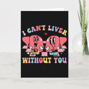 I Can't Liver Without You Cardiac Nursing Valentin Card