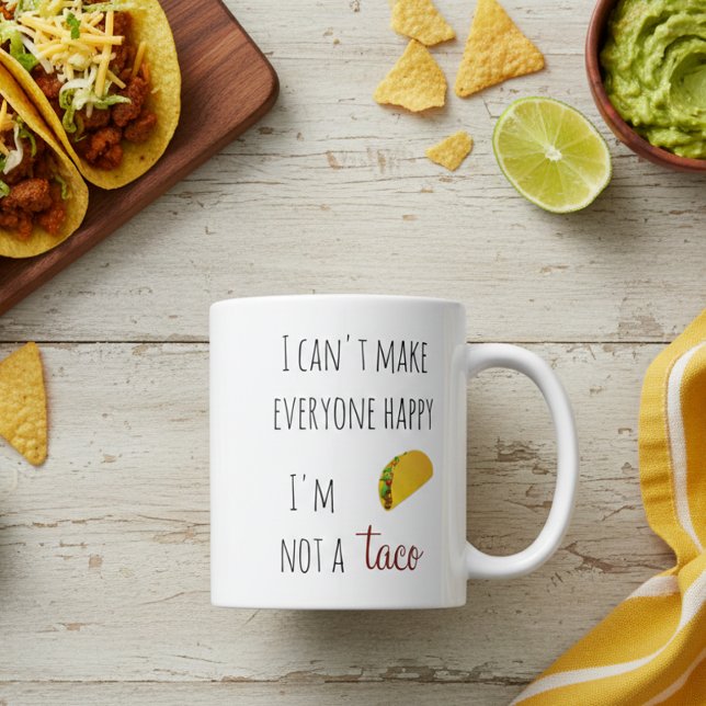 I Can't Make Everyone Happy I am Not a Taco Coffee Mug (Creator Uploaded)