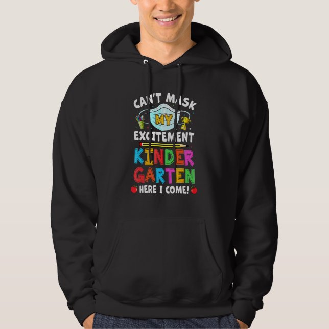I Cant Mask My Excitement Kindergarten Here I Come Hoodie (Front)