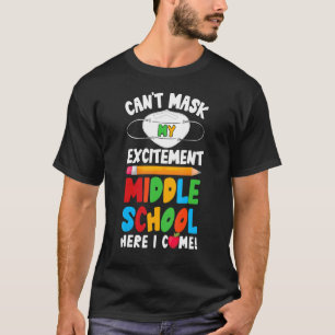 I Can't Mask My Excitement Middle School Here I Co T-Shirt