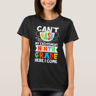 I Cant Mask My Excitement Ninth Grade Here I Come T-Shirt