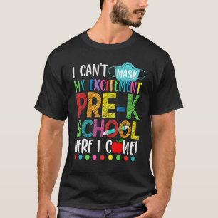 I Cant Mask My Excitement Pre School Here I Come T-Shirt