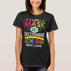 I Can't Mask My Excitement Second Grade Here I Com T-Shirt