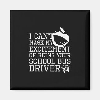 I cant mask my excitement to be your School Bus Magnet