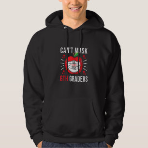 I Can't Mask The Love For My 6th Graders Teacher Hoodie