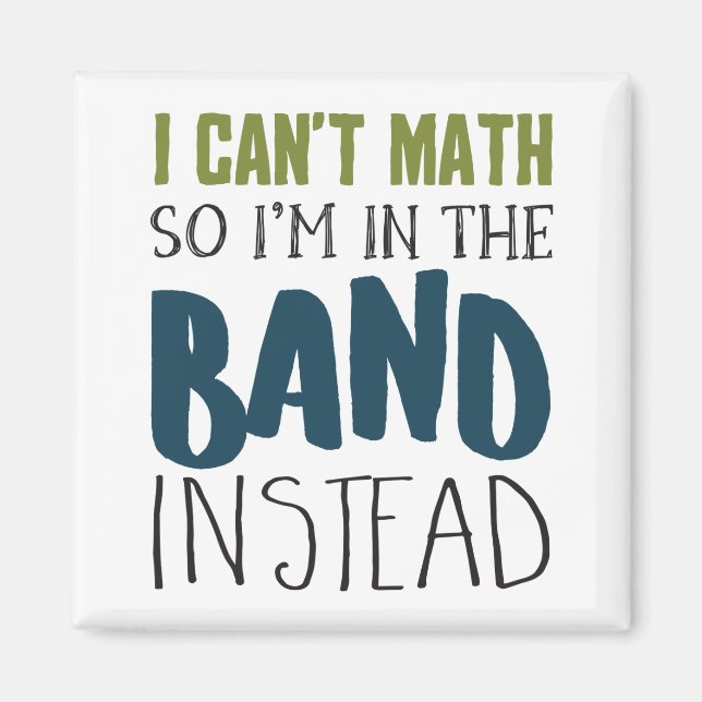 I Can't Math, So I'm in the Band Funny Music Gift Magnet (Front)
