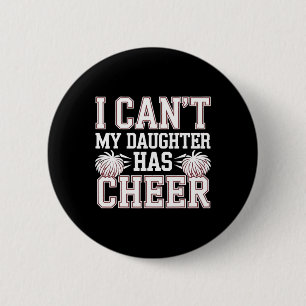 I Can't My Daughter Has Cheer Cheerleading Mum Dad 6 Cm Round Badge