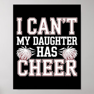 I Can't My Daughter Has Cheer Cheerleading Mum Dad Poster