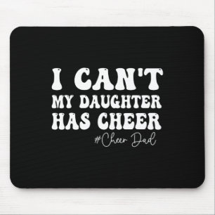 I Can't My Daughter Has Cheer Dad Cheerleading Fat Mouse Pad