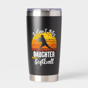 I Cant My Daughter Has Softball Proud Mum Gift Insulated Tumbler