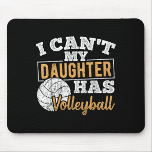 I Cant My Daughter Has Volleyball - Netball Traini Mouse Pad