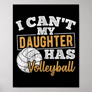 I Cant My Daughter Has Volleyball - Netball Traini Poster