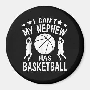 I Cant My Nephew Has Basketball Gift For Aunt Magnet