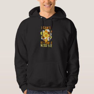 I Can't My People Need Me Beekeeper Loves Honey Or Hoodie