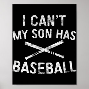 I Can't My Son Has Baseball  Baseball Player Paren Poster