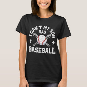 I Can't My Son Has Baseball Mum Women Men Catcher T-Shirt