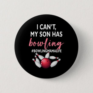 I Can't My Son Has Bowling Mama-life Mum Of A Bowl 6 Cm Round Badge