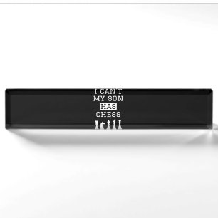 i cant my son has chess funny chess mum dad nameplate