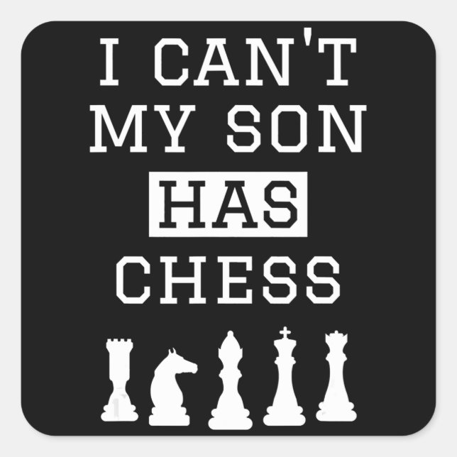 i cant my son has chess  funny chess mum dad square sticker (Front)