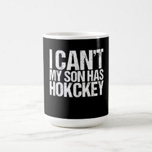 I Cant My Son Has Hockey Mum Funny Gift Coffee Mug