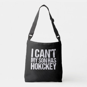 I Cant My Son Has Hockey Mum Funny Gift Crossbody Bag