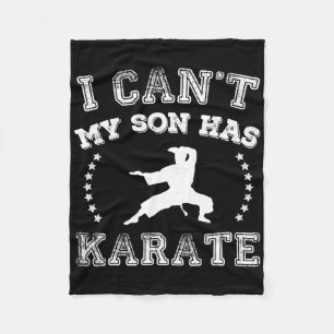 I Cant My Son Has Karate Sports Parents Fleece Blanket