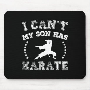 I Cant My Son Has Karate Sports Parents Mouse Pad